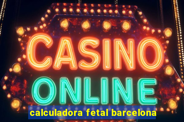 calculadora fetal barcelona